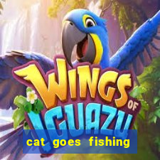 cat goes fishing free download